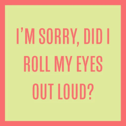 Did I Roll My Eyes? Coaster-drinksonmecoasters Hot